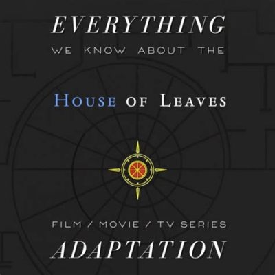 house of leaves movie where to watch Have you considered the unique challenges in adapting such an intricate and controversial novel into a film?